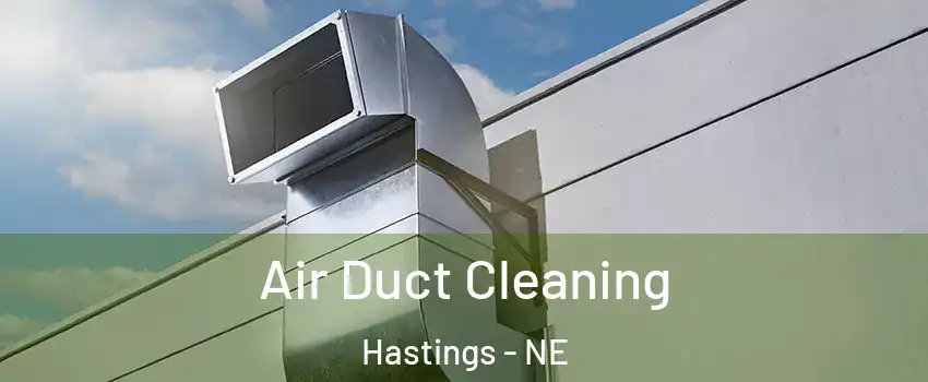  Air Duct Cleaning Hastings - NE