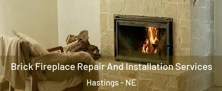  Brick Fireplace Repair And Installation Services Hastings - NE