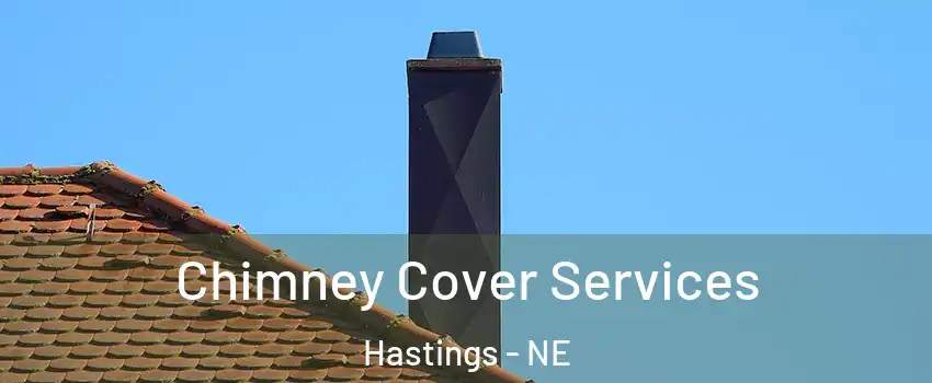  Chimney Cover Services Hastings - NE