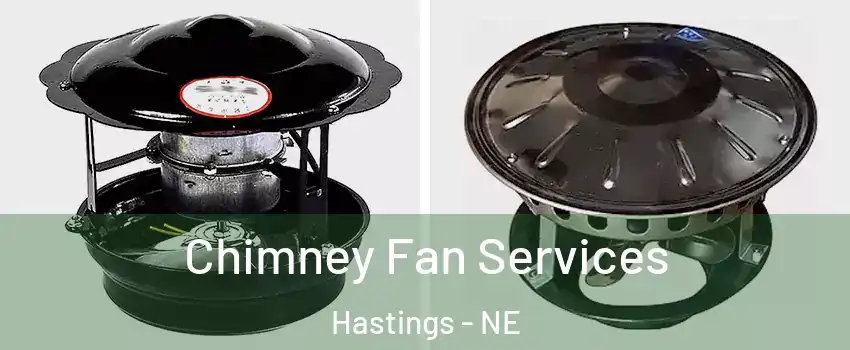  Chimney Fan Services Hastings - NE