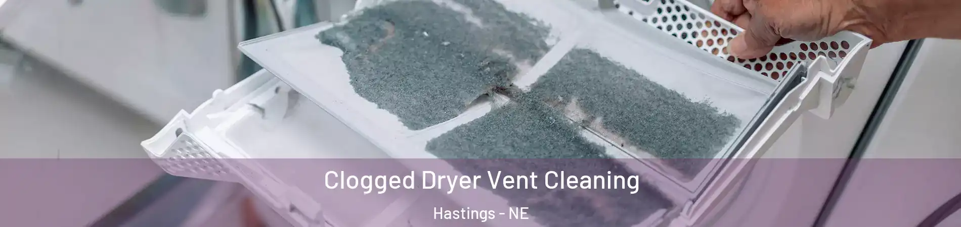  Clogged Dryer Vent Cleaning Hastings - NE