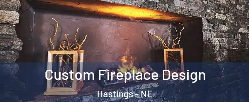  Custom Fireplace Design Hastings - NE