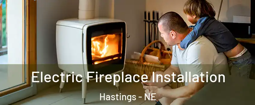  Electric Fireplace Installation Hastings - NE