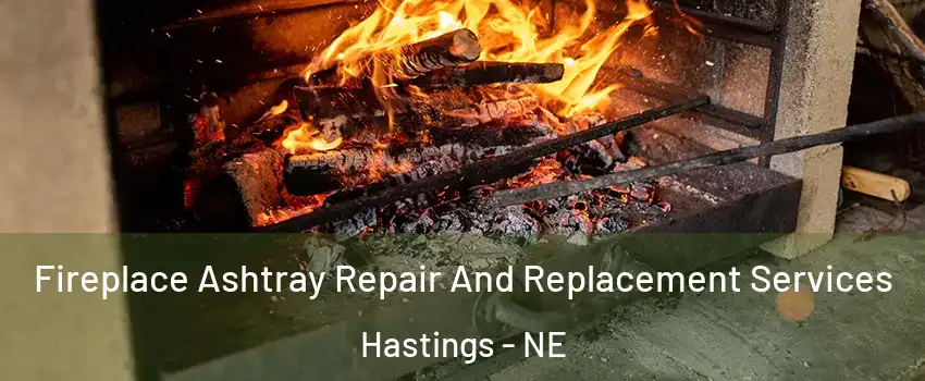  Fireplace Ashtray Repair And Replacement Services Hastings - NE