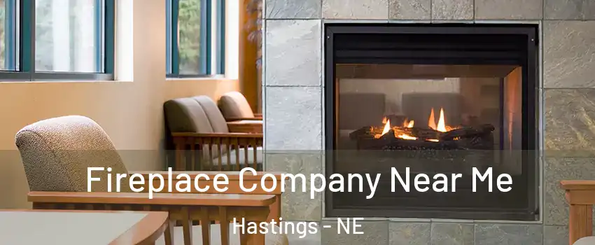 Fireplace Company Near Me Hastings - NE