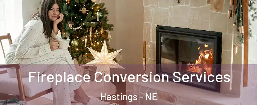  Fireplace Conversion Services Hastings - NE