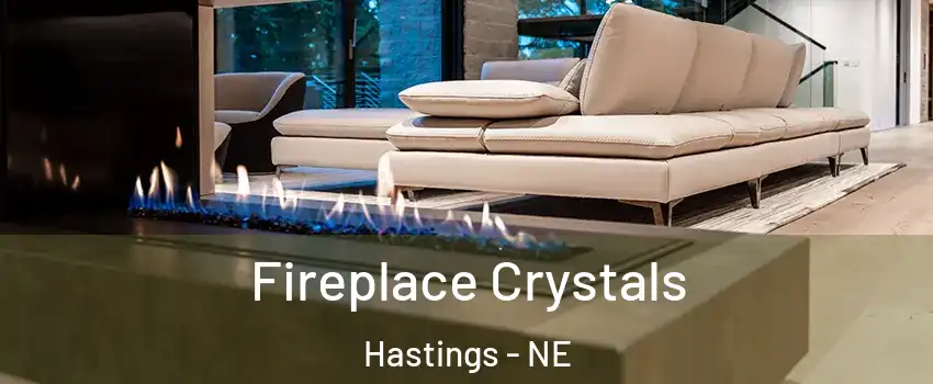  Fireplace Crystals Hastings - NE