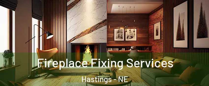  Fireplace Fixing Services Hastings - NE