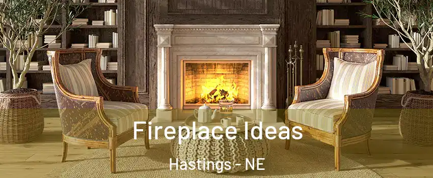  Fireplace Ideas Hastings - NE