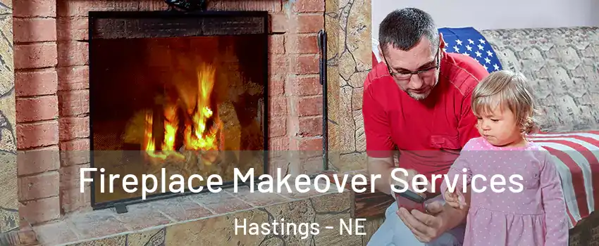  Fireplace Makeover Services Hastings - NE