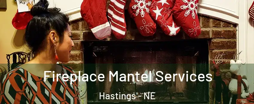  Fireplace Mantel Services Hastings - NE