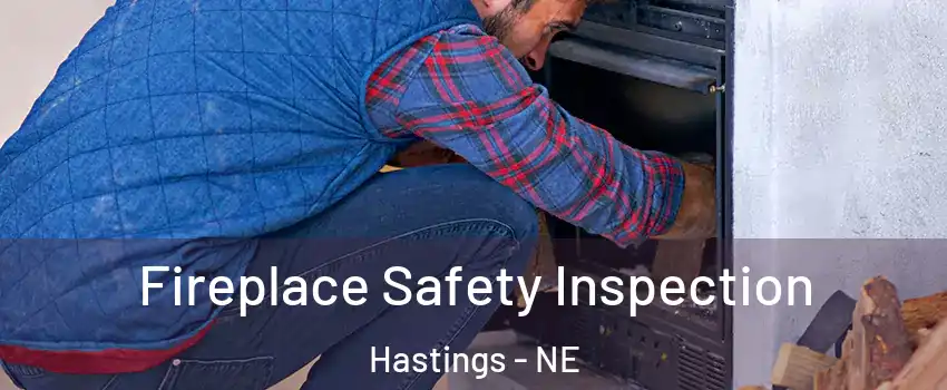  Fireplace Safety Inspection Hastings - NE