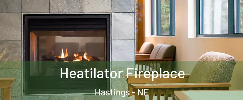  Heatilator Fireplace Hastings - NE