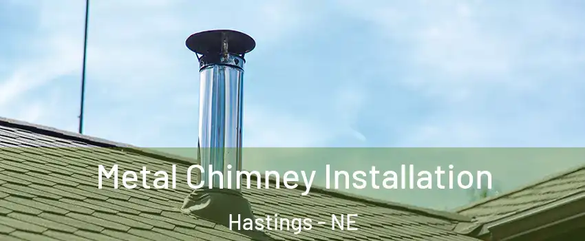  Metal Chimney Installation Hastings - NE