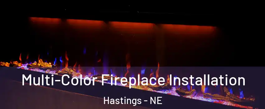  Multi-Color Fireplace Installation Hastings - NE