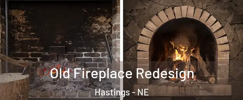  Old Fireplace Redesign Hastings - NE