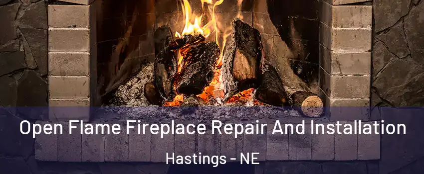  Open Flame Fireplace Repair And Installation Hastings - NE