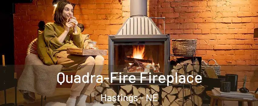  Quadra-Fire Fireplace Hastings - NE
