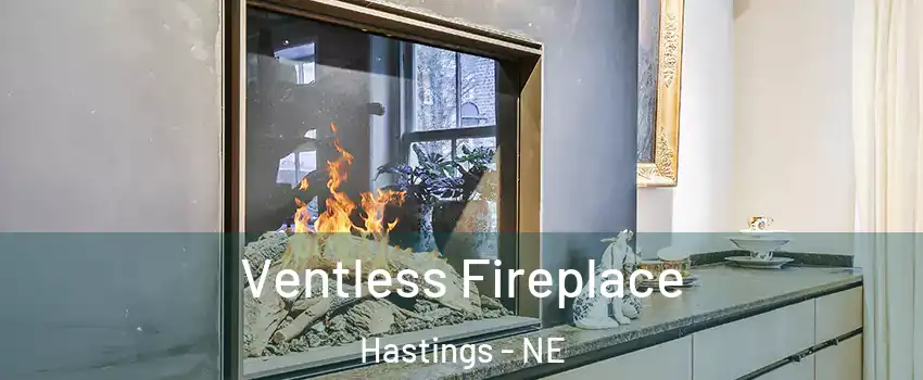  Ventless Fireplace Hastings - NE
