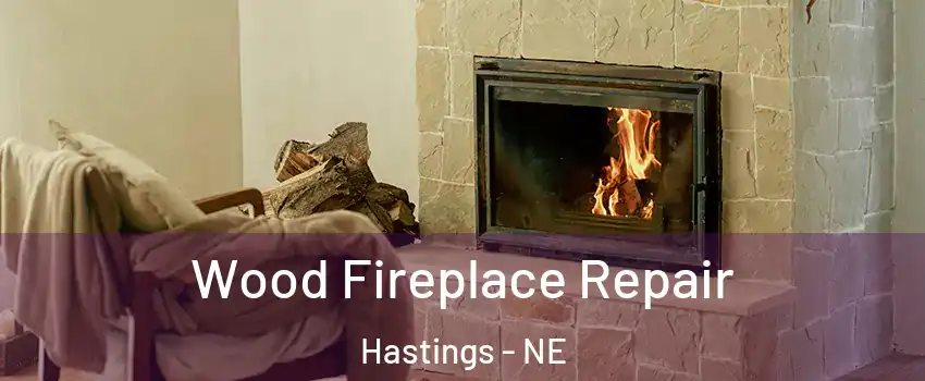  Wood Fireplace Repair Hastings - NE