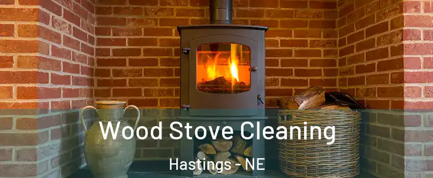  Wood Stove Cleaning Hastings - NE
