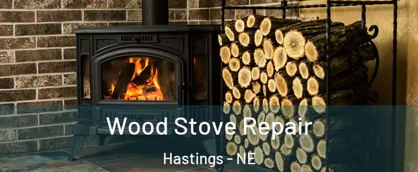  Wood Stove Repair Hastings - NE